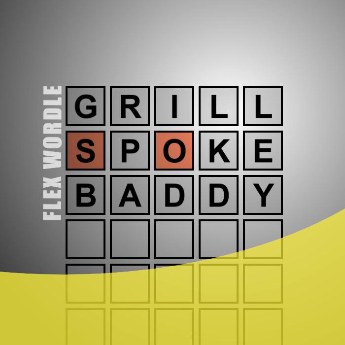 Flex Wordle 316 - GRILL, SPOKE, BADDY - Brain Teasers
